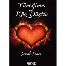 Yüreğime Köz Düştü - Şenol Şener - Gülnar Yayınları