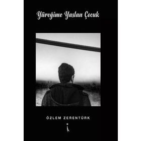 Yüreğime Yaslan Çocuk - Özlem Zerentürk