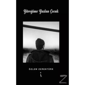 Yüreğime Yaslan Çocuk - Özlem Zerentürk