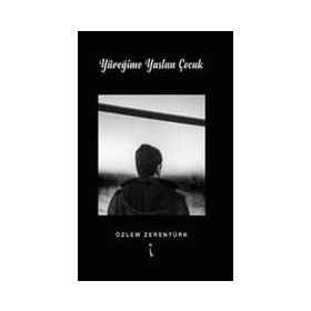 Yüreğime Yaslan Çocuk - Özlem Zerentürk