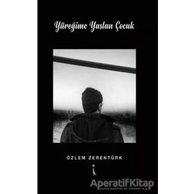 Yüreğime Yaslan Çocuk - Özlem Zerentürk