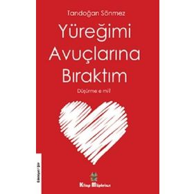 Yüreğimi Avuçlarına Bıraktım Düşürme E Mi - Tandoğan Sönmez