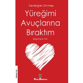 Yüreğimi Avuçlarına Bıraktım Düşürme E Mi - Tandoğan Sönmez