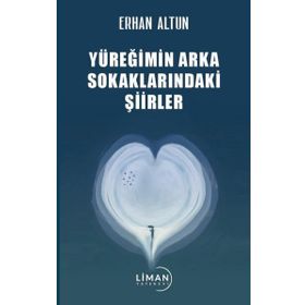 Yüreğimin Arka Sokaklarındaki Şiirler Erhan Altun