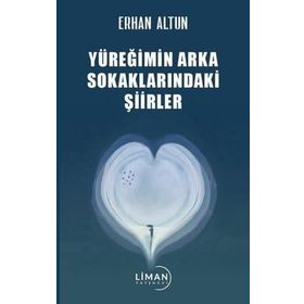 Yüreğimin Arka Sokaklarındaki Şiirler Erhan Altun