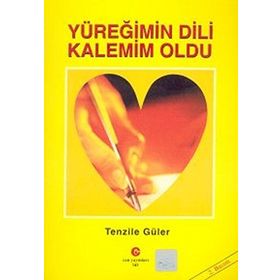 YÜREĞIMIN DILI KALEMIM OLDU - TENZILE GÜLER