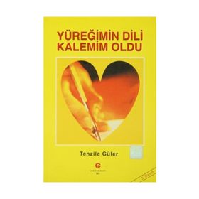 YÜREĞIMIN DILI KALEMIM OLDU - TENZILE GÜLER