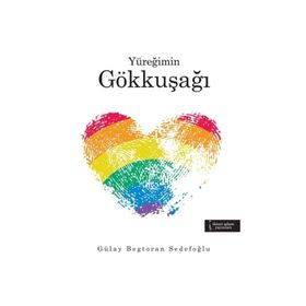 Yüreğimin Gökkuşağı - Gülay Begtoran Sedefoğlu