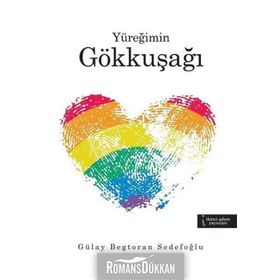 Yüreğimin Gökkuşağı - Gülay Begtoran Sedefoğlu