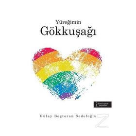 Yüreğimin Gökkuşağı - Gülay Begtoran Sedefoğlu
