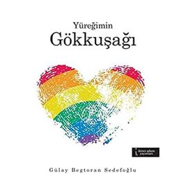 Yüreğimin Gökkuşağı - Gülay Begtoran Sedefoğlu