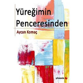 YÜREĞIMIN PENCERESINDEN - AYCAN KOMAÇ