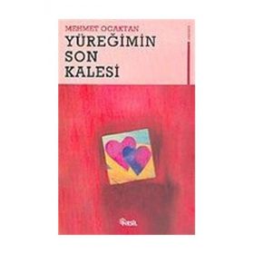 YÜREĞİMİN SON KALESI - MEHMET OCAKTAN