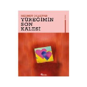 YÜREĞİMİN SON KALESI - MEHMET OCAKTAN