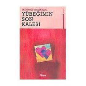 YÜREĞİMİN SON KALESI - MEHMET OCAKTAN