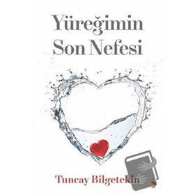 Yüreğimin Son Nefesi - Tuncay Bilgetekin