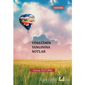 Yüreğimin Yangınına Notlar - Yonca Öztürk