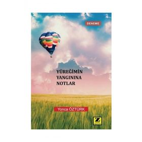 Yüreğimin Yangınına Notlar - Yonca Öztürk