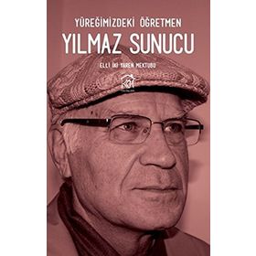 Yüreğimizdeki Öğretmen Yılmaz Sunucu - Yılmaz Sunucu