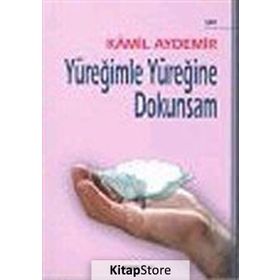 YÜREĞİMLE YÜREĞİNE DOKUNSAM - KÂMIL AYDEMIR
