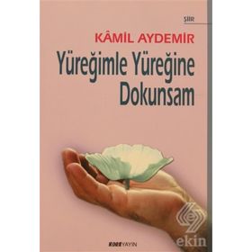 YÜREĞİMLE YÜREĞİNE DOKUNSAM - KÂMIL AYDEMIR