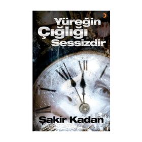 YÜREĞIN ÇIĞLIĞI SESSIZDIR - ŞAKIR KADAN