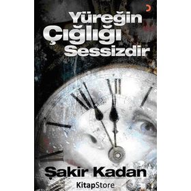 YÜREĞIN ÇIĞLIĞI SESSIZDIR - ŞAKIR KADAN