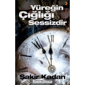YÜREĞIN ÇIĞLIĞI SESSIZDIR - ŞAKIR KADAN