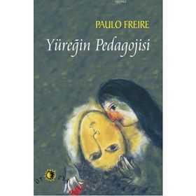 Yüreğin Pedagojisi - Paulo Freire - Ütopya Yayınevi