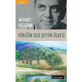 YÜREĞİN SESI ZEYTIN ÜLKESİ - MEHMET BAŞARAN