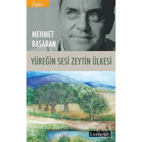 YÜREĞİN SESI ZEYTIN ÜLKESİ - MEHMET BAŞARAN