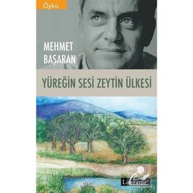 YÜREĞİN SESI ZEYTIN ÜLKESİ - MEHMET BAŞARAN