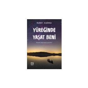 Yüreğinde Yaşat Beni - Nuray A. Göksu