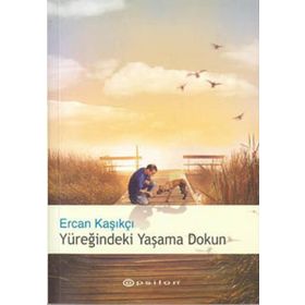 Yüreğindeki Yaşama Dokun - Ercan Kasıkçı