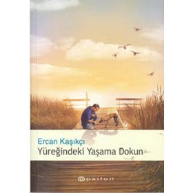 Yüreğindeki Yaşama Dokun - Ercan Kasıkçı