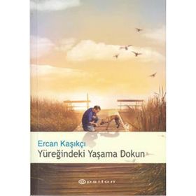 Yüreğindeki Yaşama Dokun - Ercan Kasıkçı