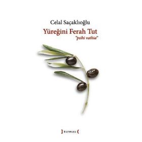 YÜREĞİNİ FERAH TUT - CELAL SAÇAKLIOĞLU