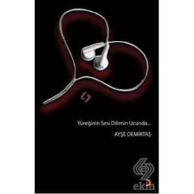 YÜREĞİNİN SESI DILIMIN UCUNDA - AYŞE DEMİRTAŞ