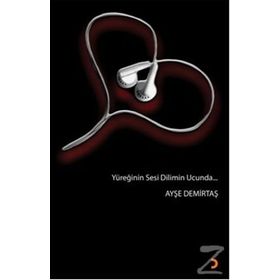 YÜREĞİNİN SESI DILIMIN UCUNDA - AYŞE DEMİRTAŞ
