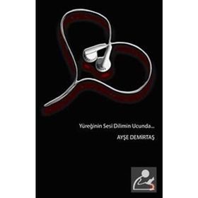 YÜREĞİNİN SESI DILIMIN UCUNDA - AYŞE DEMİRTAŞ