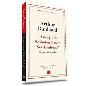 Yüreğinin Sesinden Başka Şey Dinleme - Arthur Rimbaud