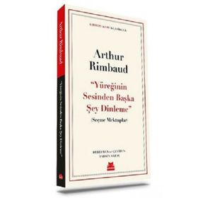 Yüreğinin Sesinden Başka Şey Dinleme - Arthur Rimbaud