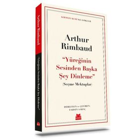 Yüreğinin Sesinden Başka Şey Dinleme - Arthur Rimbaud
