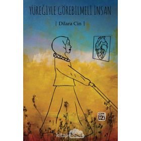 Yüreğiyle Görebilmeli İnsan - Dilara Cin