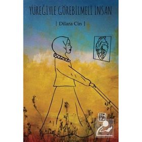 Yüreğiyle Görebilmeli İnsan - Dilara Cin