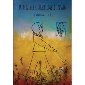 Yüreğiyle Görebilmeli İnsan - Dilara Cin