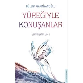 Yüreğiyle Konuşanlar - Bülent Gardiyanoğlu