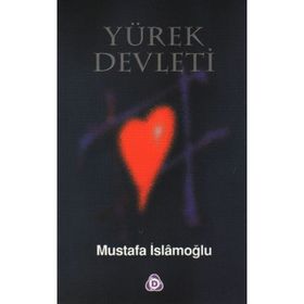 YÜREK DEVLETI - MUSTAFA İSLAMOĞLU