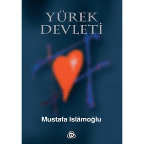 YÜREK DEVLETI - MUSTAFA İSLAMOĞLU