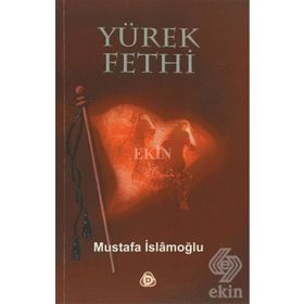 YÜREK FETHI - MUSTAFA İSLAMOĞLU